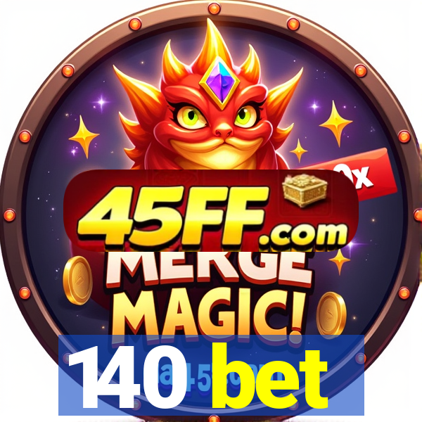 140 bet